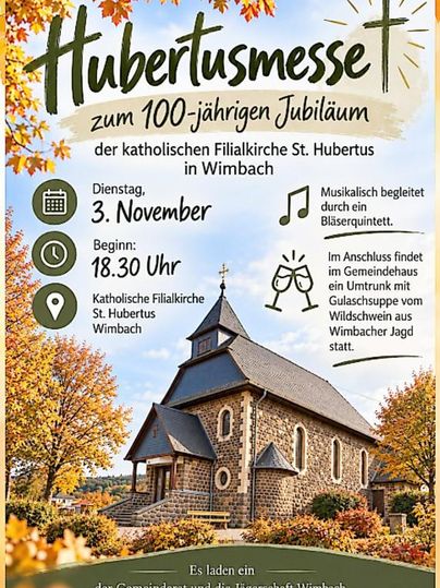 Een poster voor de Hubertusmis ter gelegenheid van het 100-jarig jubileum van de katholieke filiaalkerk St. Hubertus in Wimbach. De evenement vindt plaats op 3 november om 18.30 u. en wordt muzikaal begeleid.