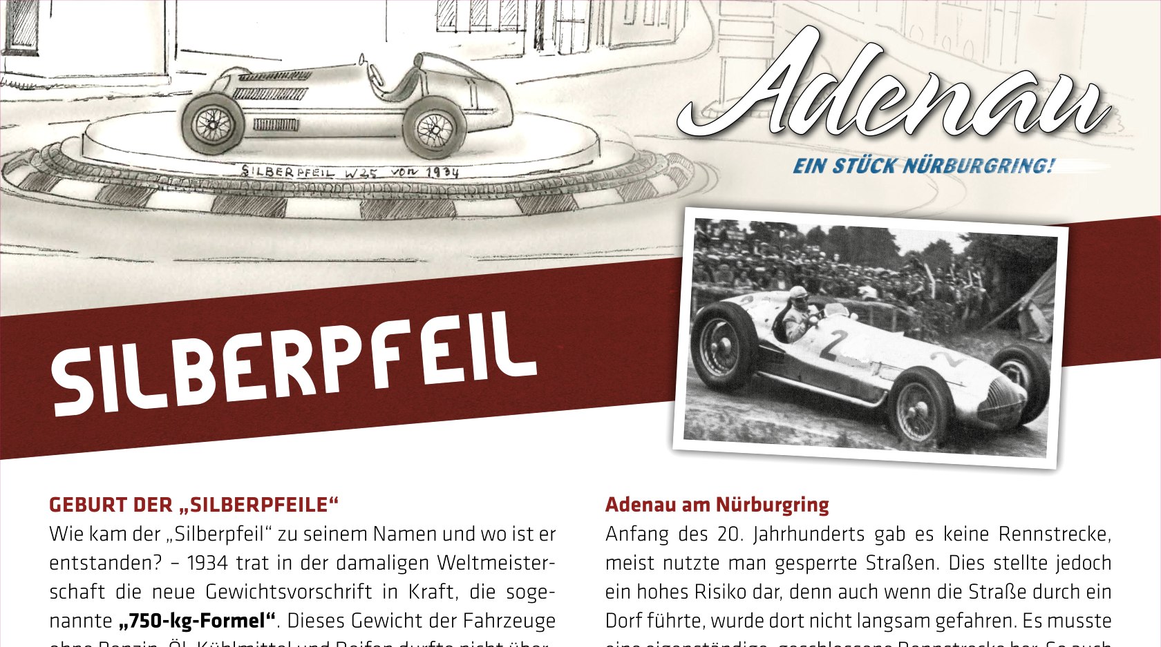 GEBURT DER &bdquo;SILBERPFEILE&ldquo;
Wie kam der &bdquo;Silberpfeil&ldquo; zu seinem Namen und wo ist er
entstanden?, &copy; KG Adenau /Stadt Adenau